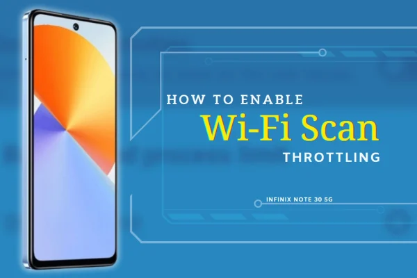 Infinix Note 30 5g - Enable Wi-Fi Scan Throttling